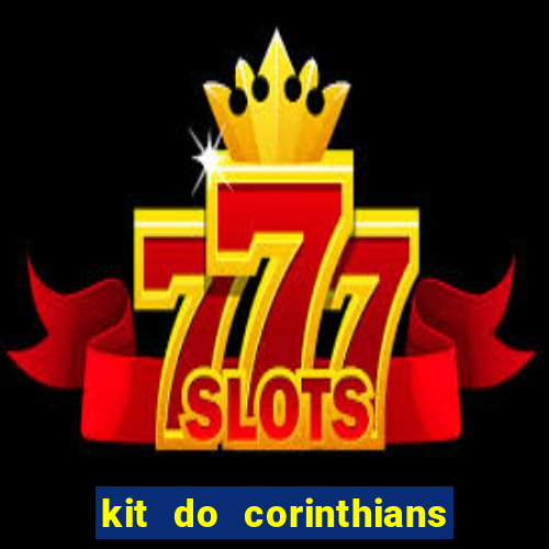 kit do corinthians dls 2021